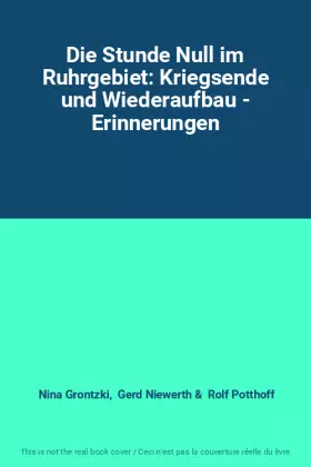 Couverture du produit · Die Stunde Null im Ruhrgebiet: Kriegsende und Wiederaufbau - Erinnerungen