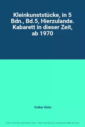 Couverture du produit · Kleinkunststücke, in 5 Bdn., Bd.5, Hierzulande. Kabarett in dieser Zeit, ab 1970