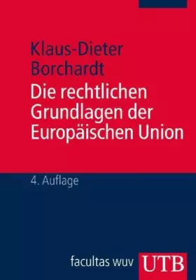 Couverture du produit · Die rechtlichen Grundlagen der Europäischen Union. Eine systematische Darstellung für Studium und Praxis (UTB S (Small-Format):