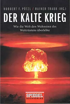 Couverture du produit · Der Kalte Krieg: Wie die Welt den Wahnsinn des Wettrüstens überlebte
