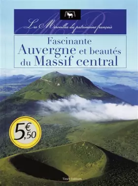 Couverture du produit · FASCINANTE AUVERGNE ET BEAUTES DU MASSIF CENTRAL