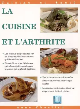 Couverture du produit · La cuisine et l'arthrite: Plus de 50 recettes simples, savoureuses et nutritives pour les personnes souffrant d'arthrite