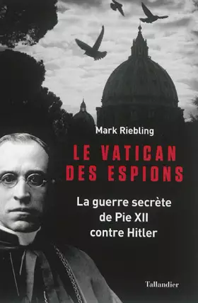 Couverture du produit · Le vatican des espions : La guerre secrète de Pie XII contre Hitler