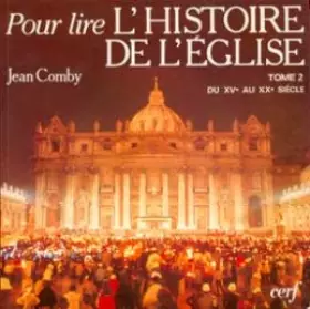Couverture du produit · Pour lire l'histoire de l'Eglise Tome 2 : Du XVe Au XXe Siècle