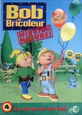 Couverture du produit · Bob le bricoleur, mission nature, vol. 4 : la surprise de Zoé