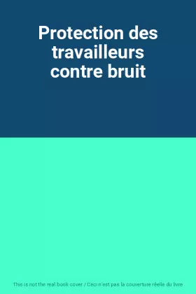 Couverture du produit · Protection des travailleurs contre bruit