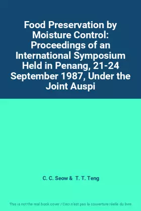 Couverture du produit · Food Preservation by Moisture Control: Proceedings of an International Symposium Held in Penang, 21-24 September 1987, Under th