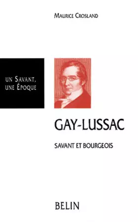 Couverture du produit · Gay-Lussac : 1778-1850, savant et bourgeois