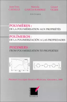 Couverture du produit · Polymères: De la polymérisation aux propriétés : premier colloque franco-mexicain, Grenoble 1995  Polímeros : de la polimerizac