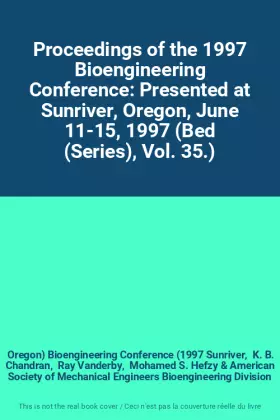 Couverture du produit · Proceedings of the 1997 Bioengineering Conference: Presented at Sunriver, Oregon, June 11-15, 1997 (Bed (Series), Vol. 35.)
