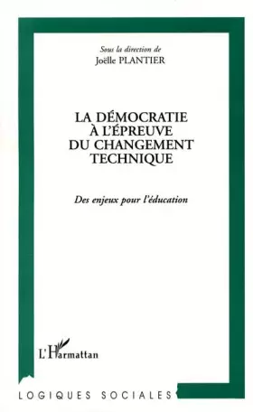 Couverture du produit · La démocratie à l'épreuve du changement technique: Des enjeux pour l'éducation