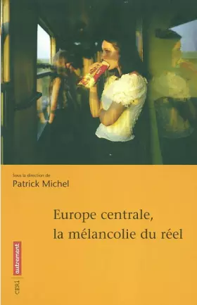 Couverture du produit · Europe orientale, fabrique de rêves : La mélancolie du réel