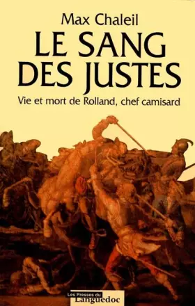 Couverture du produit · Le sang des justes: Vie et mort de Rolland, chef camisard