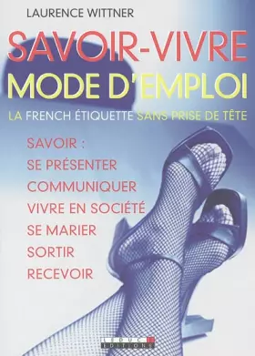 Couverture du produit · Savoir-vivre mode d'emploi : Savoir se présenter, communiquer, vivre en société, se marier, sortir, recevoir...