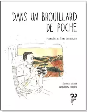 Couverture du produit · Dans un brouillard de poche: Portraits au filtre des écrans