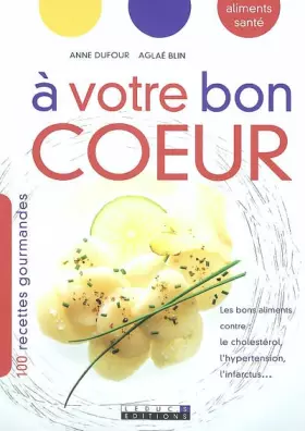 Couverture du produit · A votre bon coeur : 100 recettes gourmandes