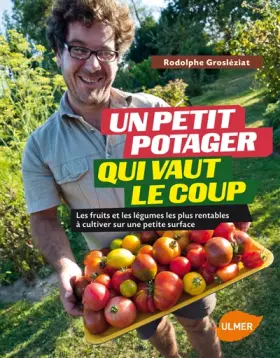 Couverture du produit · Un petit potager qui vaut le coup. Les fruits et les légumes les plus rentables à cultiver sur une p
