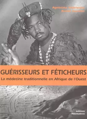 Couverture du produit · Guérisseurs et féticheurs : La médecine traditionnelle en Afrique de l'Ouest