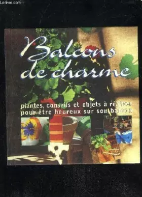 Couverture du produit · Balcons de Charme : Plantes, Conseils et Objets à Réaliser pour Etre Heureux sur son Balcon - par D. Desprès et JM. Kirsch