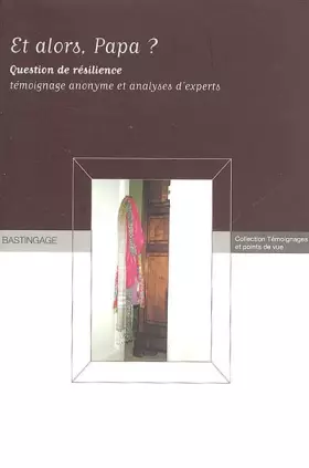 Couverture du produit · Et alors papa ? : Question de résilience : Récit biographique & Analyses d'experts