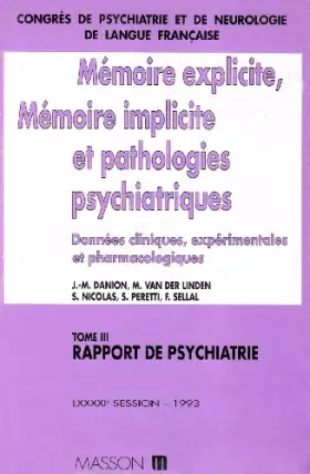 Couverture du produit · Congrès de psychiatrie et de neurologie de langue française. Rapport de psychiatrie : mémoire explicite, mémoire implicite et p