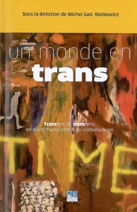 Couverture du produit · Un monde en trans: Transfert de transferts ou d'une hypocondrie du contemporain