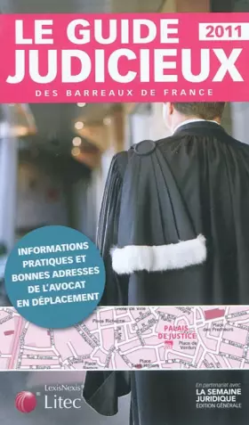 Couverture du produit · Le guide judicieux des barreaux de France 2011 - informations pratiques et bonnes adresses de l'avocat en déplacement