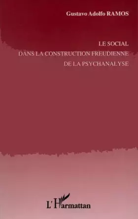 Couverture du produit · Le social dans la construction freudienne de la psychanalyse
