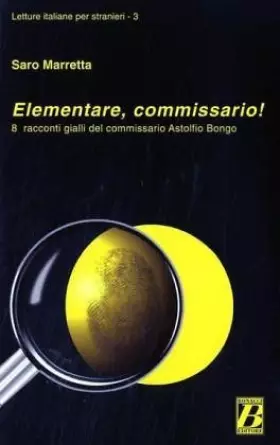 Couverture du produit · Elementare commissario! 8 racconti gialli del commissario Astolfio Bongo