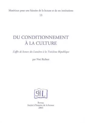 Couverture du produit · Du Conditionnement A La Culture. L'Offre De Lecture Des Lumieres A La Troisieme Republique