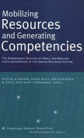 Couverture du produit · Mobilizing Resources and Generating Competencies: The remarkable success of small and medium-sized Enterprises in the Danish Bu