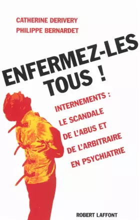 Couverture du produit · Enfermez-les tous ! Psychiatrie : le scandale des internements abusifs.