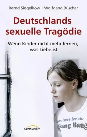 Couverture du produit · Deutschlands sexuelle Tragödie: Wenn Kinder nicht mehr lernen, was Liebe ist.