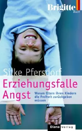 Couverture du produit · Erziehungsfalle Angst: Warum Eltern ihren Kindern die Freiheit zurückgeben müssen