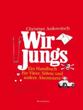 Couverture du produit · Wir Jungs: Ein Handbuch für Väter, Söhne und andere Abenteurer