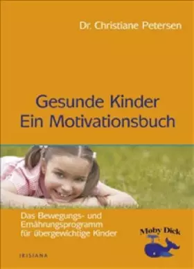 Couverture du produit · Gesunde Kinder - Ein Motivationsbuch: Das Bewegungs- und Ernährungsprogramm für übergewichtige Kinder (Irisiana)