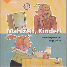 Couverture du produit · Mahlzeit, Kinder! - Ernährungstips für eilige Eltern