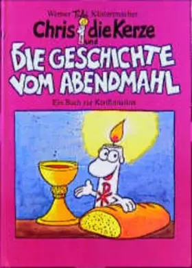 Couverture du produit · Chris, die Kerze und die Geschichte vom Abendmahl: Ein Buch zur Konfirmation