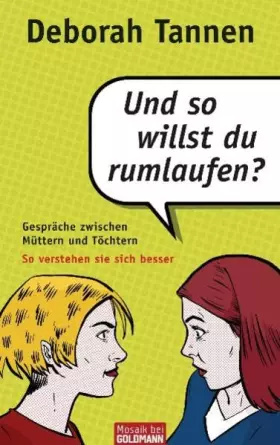 Couverture du produit · Und so willst du rumlaufen?: Gespräche zwischen Müttern und Töchtern - So verstehen sie sich besser (Mosaik HC bei Goldmann)