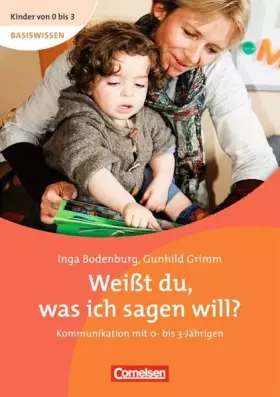 Couverture du produit · Kinder von 0 bis 3 - Basiswissen: Weißt du, was ich sagen will?: Kommunikation mit 0- bis 3-Jährigen. Buch