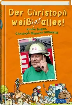Couverture du produit · Der Christoph weiß fast alles: Kinder fragen, Christoph Biemann antwortet (Meyers Kindersachbuch)