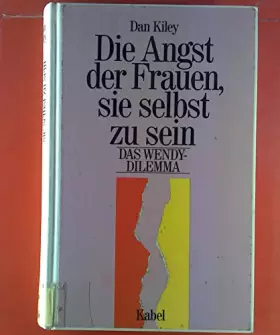 Couverture du produit · Die Angst der Frauen sie selbst zu sein: Das Wendy-Dilemma