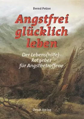 Couverture du produit · Angstfrei glücklich leben: Lebens(hilfe)-Ratgeber für Angstbetroffene