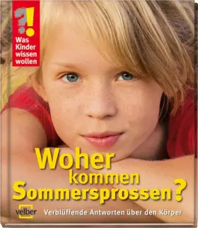 Couverture du produit · Woher kommen Sommersprossen?: Verblüffende Antworten über den Körper (Was Kinder wissen wollen)