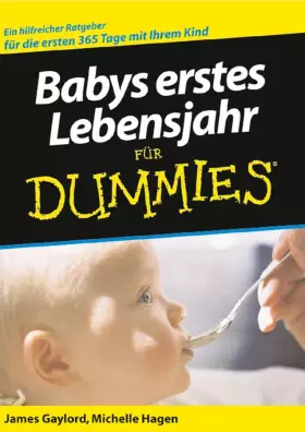 Couverture du produit · Babys erstes Lebensjahr für Dummies: Ein hilfreicher Ratgeber für die ersten 365 Tage mit Ihrem Kind
