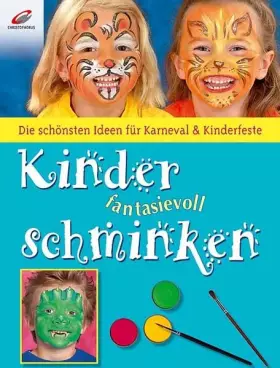 Couverture du produit · Kinder fantasievoll schminken: Die schönsten Ideen für Karneval & Kinderfeste
