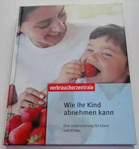 Couverture du produit · Wie Ihr Kind abnehmen kann: Eine Unterstützung für Eltern und Kinder