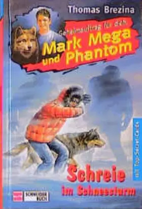 Couverture du produit · Schreie im Schneesturm. Geheimauftrag fuer dich, Mark Mega und Phantom 10. ( Ab 10 J.)