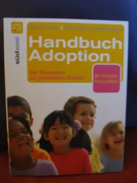 Couverture du produit · Handbuch Adoption: Der Weg zur glücklichen Familie: Der Weg zur glücklichen Familie. Mit Extrateil: Dauerpflege