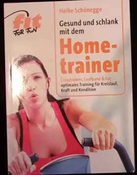 Couverture du produit · Gesund und schlank mit dem Hometrainer: Crosstrainer, Laufband & Co.: optimales Training für Kreislauf, Kraft und Kondition